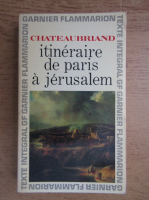 Chateaubriand - Itineraire de Paris a Jerusalem