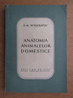 D. M. Avtocratov - Anatomia animalelor domestice