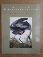 David M. Lank - Audubon's wilderness palette. The Birds of Canada