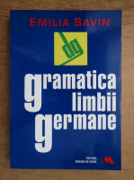 Emilia Savin - Gramatica limbii germane, editia a treia, revizuita si adaugita