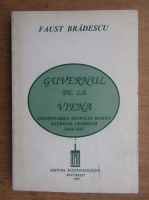 Anticariat: Faust Bradescu - Guvernul de la Viena. Continuarea Statului Roman National Legionar 1944-1945
