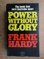 Frank Hardy - The book that tore Australia apart. Power without glory