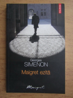 Anticariat: Georges Simenon - Maigret ezita