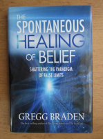 Gregg Braden - The spontaneous healing of belief. Shattering the paradigm of false limits