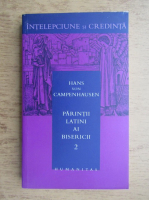 Hans von Campenhausen - Parintii latini ai Bisericii (volumul 2)