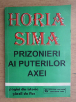 Horia Sima - Prizonieri ai puterilor Axei