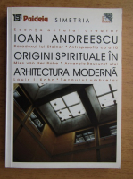 Ioan Andreescu - Origini spirituale in arhitectura moderna