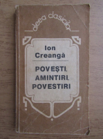 Anticariat: Ion Creanga - Povesti, amintiri, povestiri