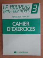 Jacky Girardet - Le nouveau sans frontieres. Methode de francais. Cahier d'exercices (volumul 3)