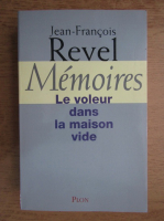 Jean-Francois Revel - Memoires. Le voleur dans la maison vide