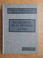 Jean Perrin - Les elements de la physique (1929)