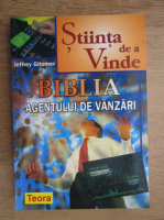Jeffrey Gitomer - Stiinta agentului de a vinde. Biblia agentului de vanzari