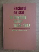 Maria Curteanu - Sectorul de stat in Romania anilor 1944-1947