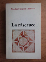 Nicolae Stroescu Stinisoara - La rascruce