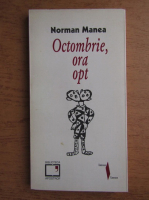 Norman Manea - Octombrie, ora opt