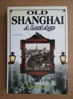 Old Shanghai. A lost age