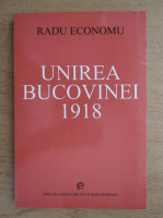 Radu Economu - Unnirea Bucovinei 1918