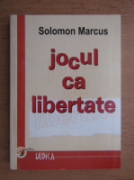 Solomon Marcus - Jocul ca libertate