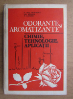 Anticariat: V. Eliu Ceausescu - Odorante si aromatizante. Chimie, tehnologie, aplicatii