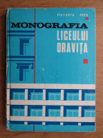 Anticariat: Victoria Popa - Monografia din Liceul Oravita