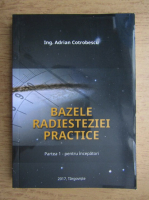 Adrian Cotrobescu - Bazele radiesteziei practice (volumul 1)