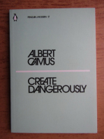 Albert Camus - Create dangerously