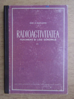 Anticariat: Alexandru Sanielevici - Radioactivitatea (volumul 1)