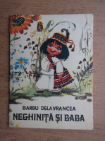 Barbu Stefanescu Delavrancea - Neghinita si baba (ilustratii de Coca Cretoiu Seinescu)