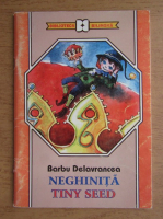 Barbu Stefanescu Delavrancea - Neghinita. Tiny Seed (editie bilingva)