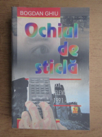 Bogdan Ghiu - Ochiul de sticla. Texte privind televiziunea, 1991-1997