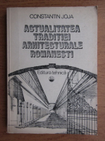 Constantin Joja - Actualitatea traditiei arhitecturale romanesti