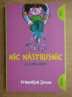 Francesca Simon - Nic Nastrusnic si clubul secret