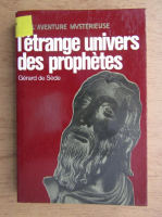 Gerard de Sede - L'etrange univers des prophetes