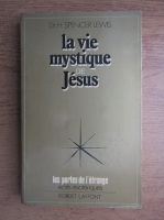 Harvey Spencer Lewis - La vie mystique de Jesus