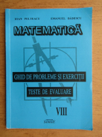 Ioan Pelteacu - Matematica. Ghid de probleme si exercitii. Teste de evaluare, clasa a VIII-a (2012)