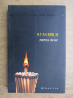 Isaiah Berlin - Puterea ideilor