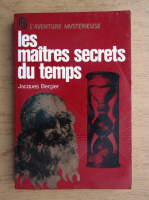 Jacques Bergier - Les maitres secrets du temps
