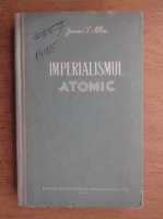 Anticariat: James Allen - Imperialismul atomic