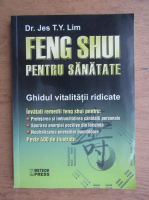 Anticariat: Jes T. Y. Lim - Feng shui pentru sanatate