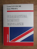 Anticariat: Leon Levitchi, Ioan Preda - Gramatica limbii engleze