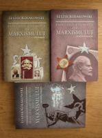 Leszek Kolakowski - Principalele curente ale marxismului (3 volume)