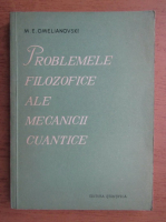 M. E. Omelianovski - Problemele filozofice ale mecanicii cuantice