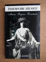 Maria Regina Romaniei - Insemnari zilnice