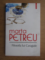 Marta Petreu - Filosofia lui Caragiale