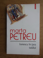Anticariat: Marta Petreu - Ionescu in tara tatalui
