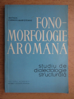 Matilda Caragiu Marioteanu - Fono-morfologie aromana