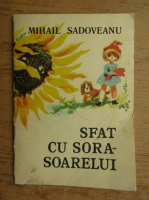 Mihail Sadoveanu - Sfat cu sora-soarelui