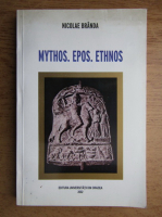 Nicolae Branda - Mythos. Epos. Ethnos