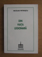 Anticariat: Nicolae Petrascu - Din viata legionara
