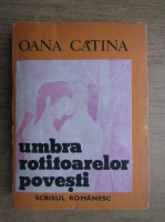 Oana Catina - Umbra rotitoarelor povesti